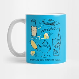 FUNNY BANANA PUN: EVERYTHING TASTES BETTER WITH BANANA - PANCAKE, MILK, ICE CREAM! Mug